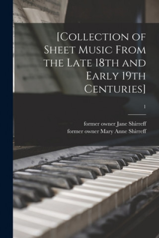 Carte [Collection of Sheet Music From the Late 18th and Early 19th Centuries]; 1 Jane Former Owner Shirreff