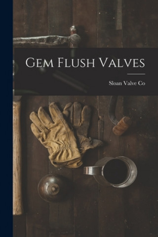 Knjiga Gem Flush Valves Sloan Valve Co