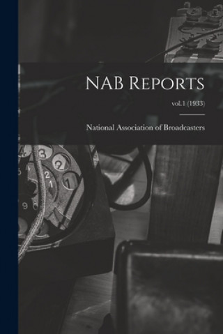 Knjiga NAB Reports; vol.1 (1933) National Association of Broadcasters