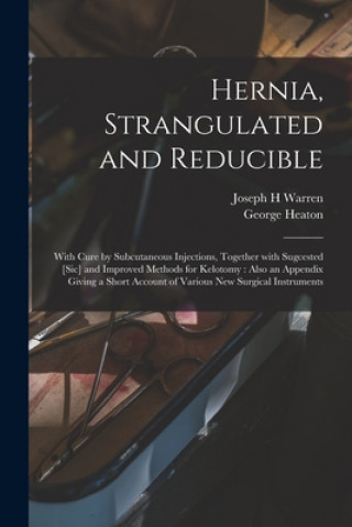 Könyv Hernia, Strangulated and Reducible Joseph H. Warren