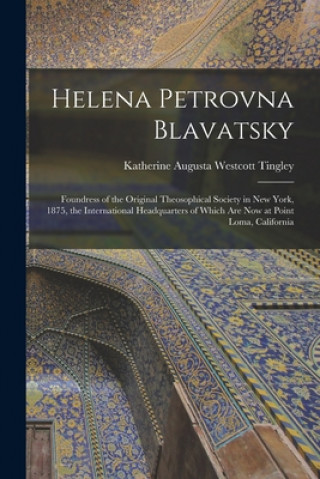 Kniha Helena Petrovna Blavatsky Katherine Augusta Westcott Tingley