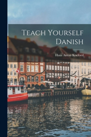 Kniha Teach Yourself Danish Hans Anton Koefoed