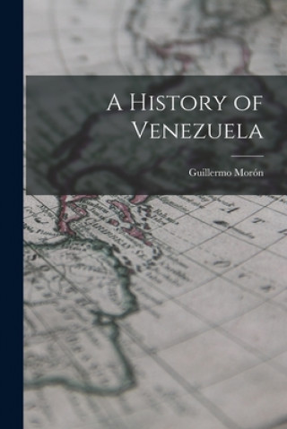 Kniha A History of Venezuela Guillermo Moro&#769;n