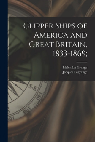 Βιβλίο Clipper Ships of America and Great Britain, 1833-1869; Helen La Grange