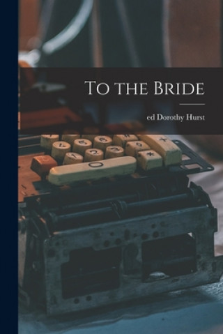 Knjiga To the Bride Dorothy Ed Hurst