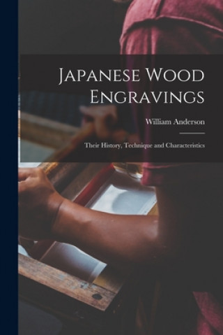 Book Japanese Wood Engravings: Their History, Technique and Characteristics William 1842-1900 Anderson