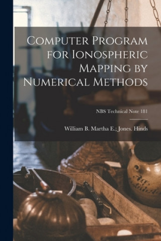 Knjiga Computer Program for Ionospheric Mapping by Numerical Methods; NBS Technical Note 181 Martha E. Jones William B. Hinds
