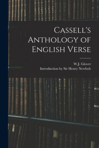 Könyv Cassell's Anthology of English Verse W. J. (Ed ). Glover