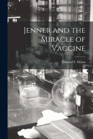 Könyv Jenner and the Miracle of Vaccine Edward F. 1924- Dolan