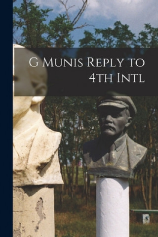 Knjiga G Munis Reply to 4th Intl 4th International
