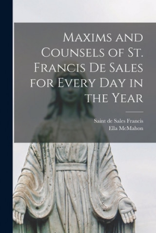 Libro Maxims and Counsels of St. Francis De Sales for Every Day in the Year de Sales Saint Francis