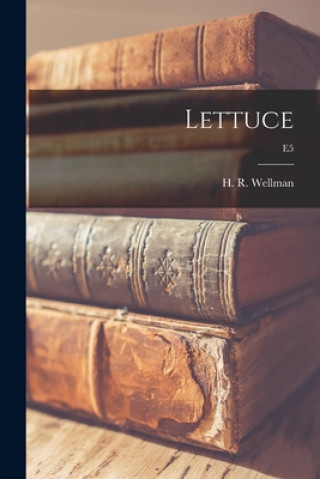 Knjiga Lettuce; E5 H. R. (Harry Richard) 1899- Wellman