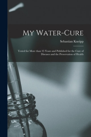 Könyv My Water-cure Sebastian 1821-1897 Kneipp