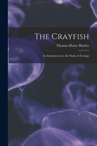 Livre Crayfish Huxley Thomas Henry 1825-1895 Huxley