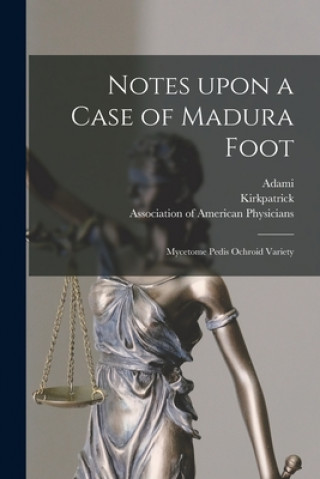 Kniha Notes Upon a Case of Madura Foot [microform] Adami