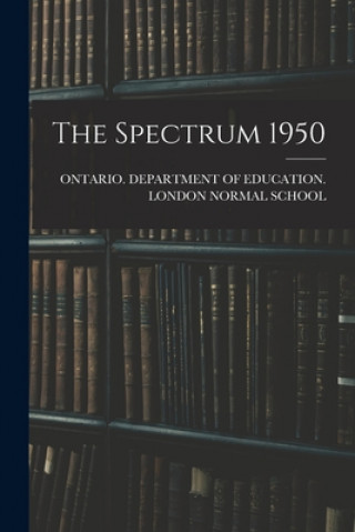 Knjiga The Spectrum 1950 Ontario Department of Education Lon