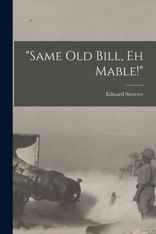 Knjiga Same Old Bill, Eh Mable! [microform] Edward 1891-1976 Streeter