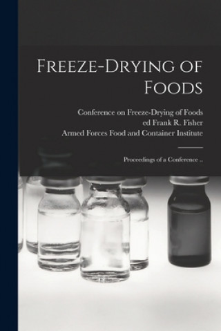 Carte Freeze-drying of Foods; Proceedings of a Conference .. Conference on Freeze-Drying of Foods