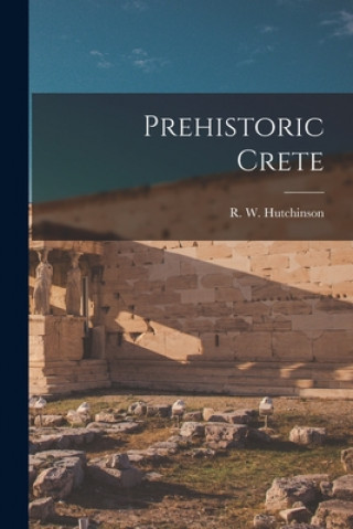 Książka Prehistoric Crete R. W. (Richard Wyatt) B. Hutchinson