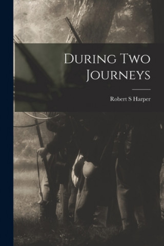 Knjiga During Two Journeys Robert S. Harper
