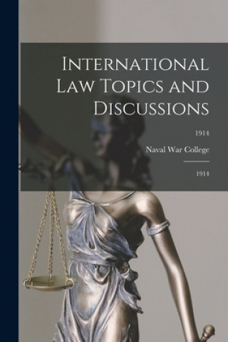 Knjiga International Law Topics and Discussions: 1914; 1914 Naval War College (U S )