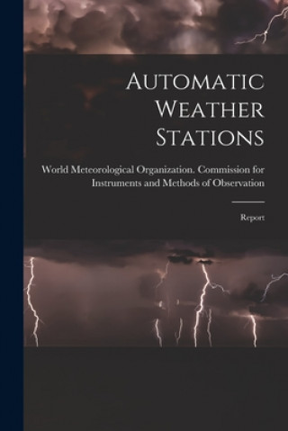 Knjiga Automatic Weather Stations: Report World Meteorological Organization Co