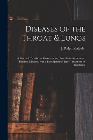 Carte Diseases of the Throat & Lungs [microform] J. Rolph Malcolm
