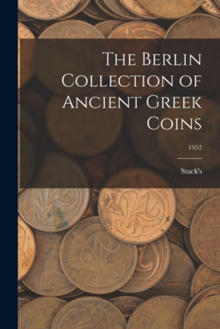 Kniha The Berlin Collection of Ancient Greek Coins; 1952 Stack's