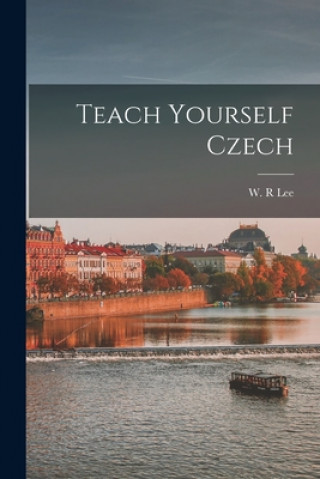 Könyv Teach Yourself Czech W. R. Lee