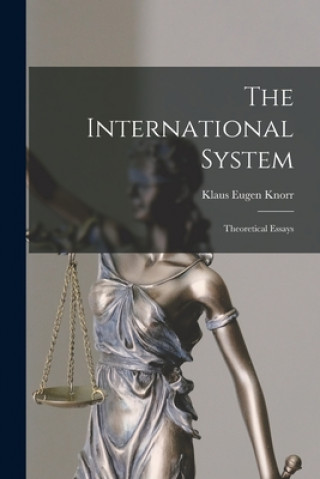 Kniha The International System: Theoretical Essays Klaus Eugen 1911- Knorr