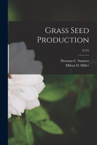 Knjiga Grass Seed Production; E155 Dorman C. 1912-1991 Sumner