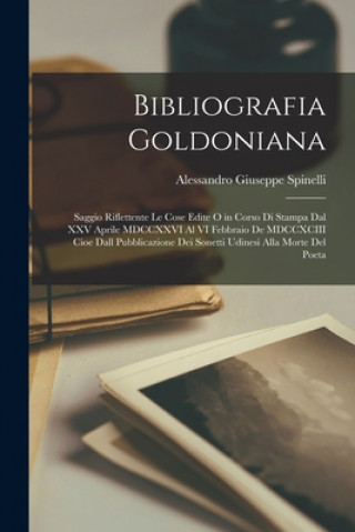 Carte Bibliografia Goldoniana Alessandro Giuseppe 1843-1909 Spinelli