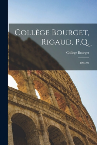 Knjiga Coll?ge Bourget, Rigaud, P.Q. [microform]: 1890-91 Coll?ge Bourget