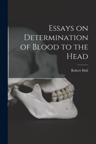 Kniha Essays on Determination of Blood to the Head Robert Hull