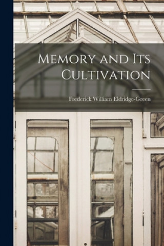 Carte Memory and Its Cultivation Frederick William 18 Eldridge-Green