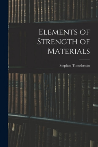 Kniha Elements of Strength of Materials Stephen 1878-1972 Timoshenko