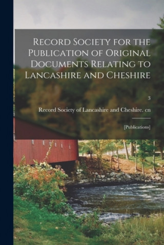 Książka Record Society for the Publication of Original Documents Relating to Lancashire and Cheshire Record Society of Lancashire and Ches