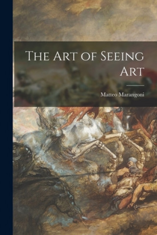 Kniha The Art of Seeing Art Matteo 1876-1958 Marangoni