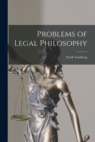 Kniha Problems of Legal Philosophy Frede B. 1893 Castberg
