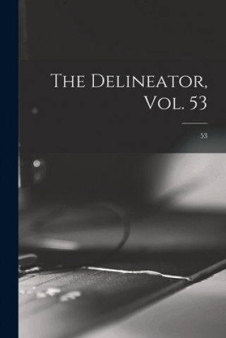 Knjiga The Delineator, Vol. 53; 53 Anonymous