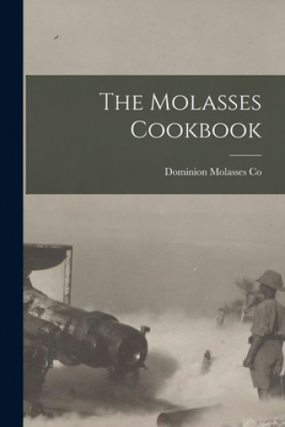 Knjiga The Molasses Cookbook Dominion Molasses Co