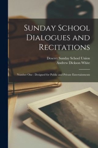 Kniha Sunday School Dialogues and Recitations Deseret Sunday School Union