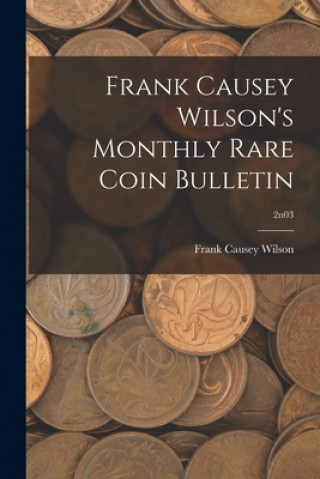 Livre Frank Causey Wilson's Monthly Rare Coin Bulletin; 2n03 Frank Causey Wilson