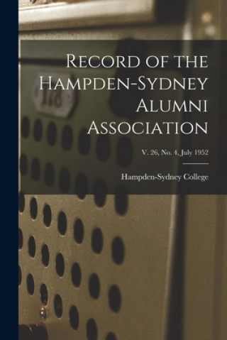 Könyv Record of the Hampden-Sydney Alumni Association; v. 26, no. 4, July 1952 Hampden-Sydney College