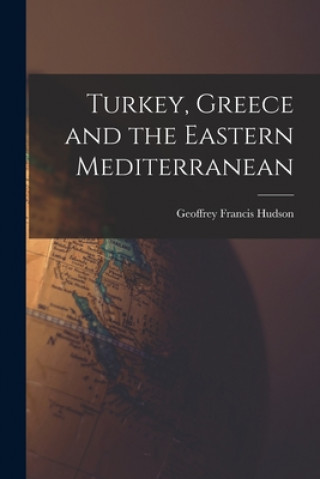 Βιβλίο Turkey, Greece and the Eastern Mediterranean Geoffrey Francis 1903- Hudson