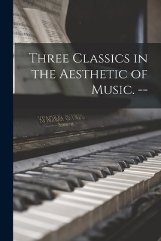 Книга Three Classics in the Aesthetic of Music. -- Anonymous