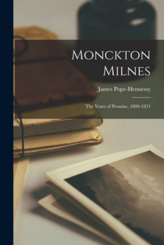 Kniha Monckton Milnes; the Years of Promise, 1809-1851 James Pope-Hennessy