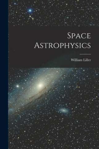 Könyv Space Astrophysics William 1927- Ed Liller