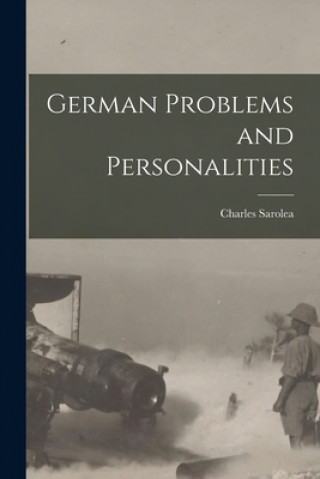 Carte German Problems and Personalities [microform] Charles 1870-1953 Sarolea