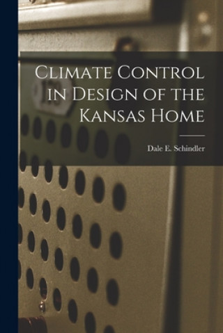 Kniha Climate Control in Design of the Kansas Home Dale E. Schindler